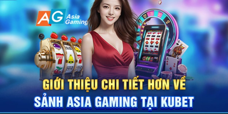 Giới thiệu sảnh AG chi tiết kho game đỉnh cao